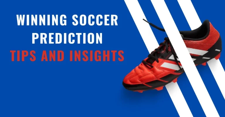 Read more about the article Winning Soccer Prediction: Tips and Insights